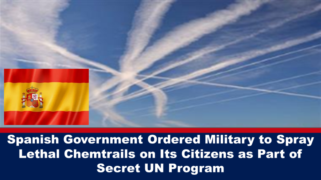 Spanish Government Ordered Military to Spray Lethal Chemtrails on Its Citizens as Part of Secret UN Program\