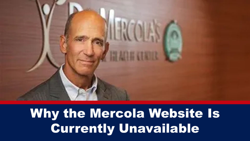 Why the Mercola Website Is Currently Unavailable