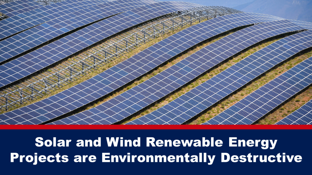 Solar and Wind Renewable Energy Projects are Environmentally Destructive