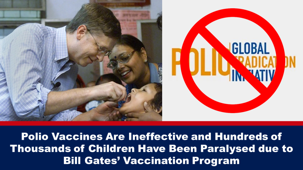 Polio Vaccines Are Ineffective and Hundreds of Thousands of Children Have Been Paralysed due to Bill Gates’ Vaccination Program