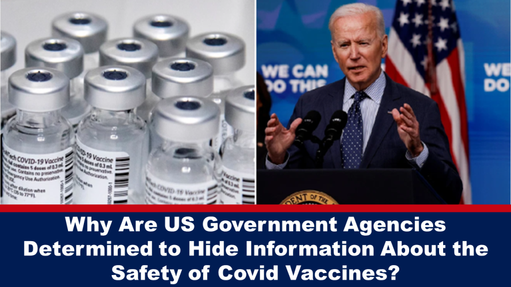 Why Are US Government Agencies Determined to Hide Information About the Safety of Covid Vaccines?