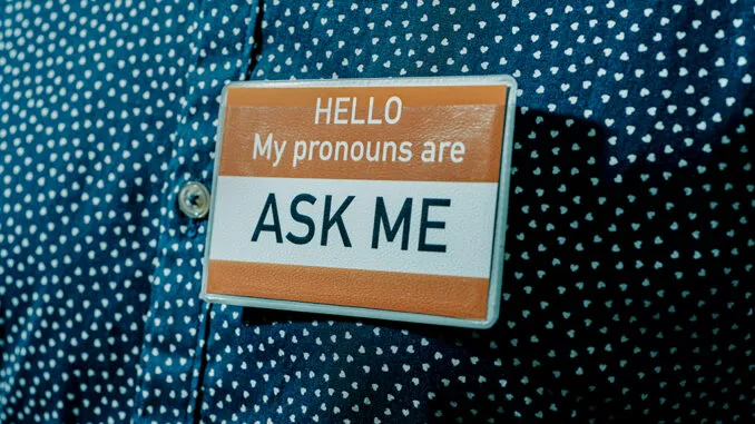 US Government Has Mandated Preferred Pronouns in All Workplaces